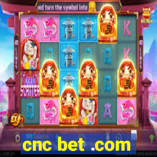 cnc bet .com